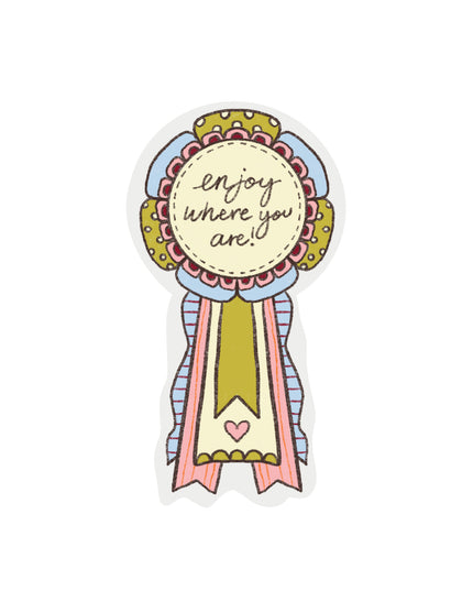 Enjoy Where You are Clear Rosette Sticker