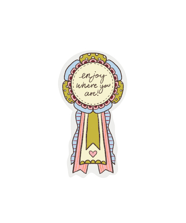 Enjoy Where You are Clear Rosette Sticker